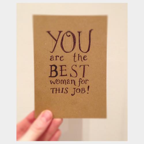 You are the best woman for the job - encouragement card by @thisiswiss
